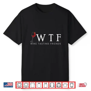 Wtf Wine Tasting Friends Wining Vino Drinking Red Cork White Shirt