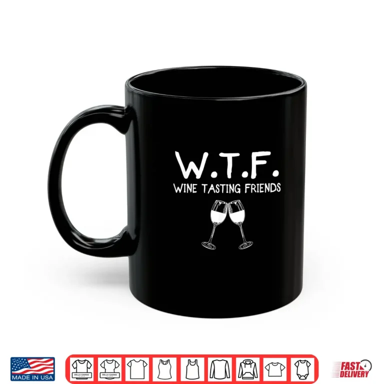 Mug WTF Wine Tasting Friends Shirt