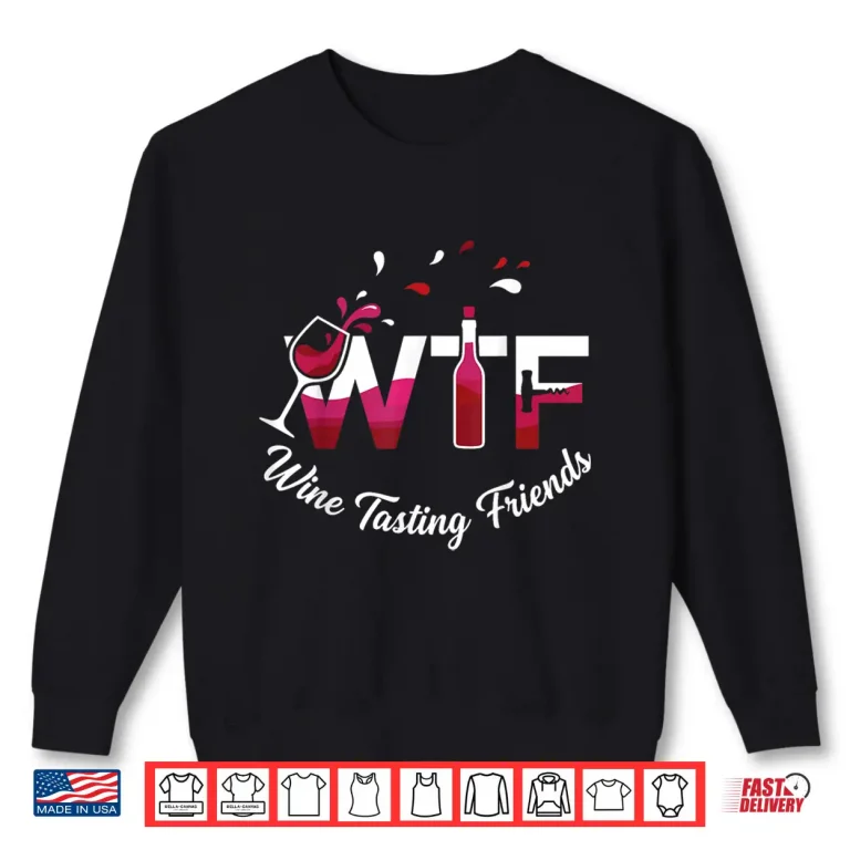 Sweatshirt WTF Wine Tasting Friends Graphic Shirt