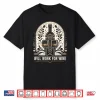 Will Work For Wine Lover Designs Shirt