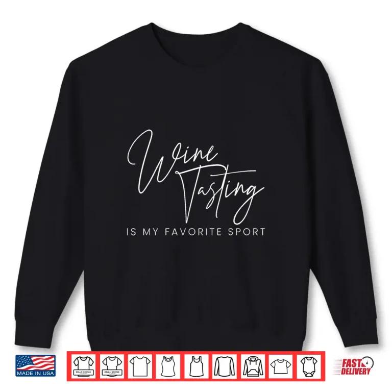 Sweatshirt Wine Tasting Is My Favourite Sport Wining Vino Drinking Cork Shirt