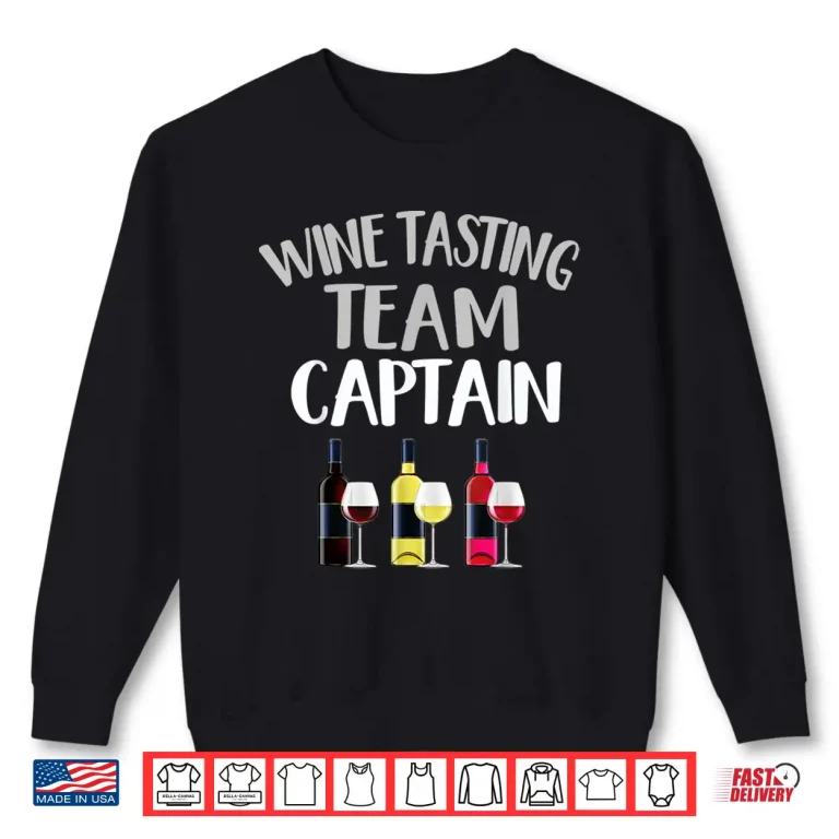 Sweatshirt Wine Tasting Shirt Funny Theme Team Captain T Shirt