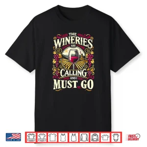 Wineries Are Calling And I Must Go Wine Tasting Wine Lover Shirt