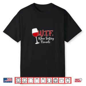 Womens Wtf Wine Tasting Friends Shirt Drinking Gift Shirt Shirt