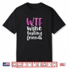 Womens Wtf Wine Tasting Friends Shirt Drinking Gift Shirt
