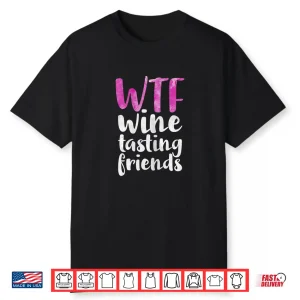 Womens Wtf Wine Tasting Friends Shirt Drinking Gift Shirt