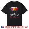 Wtf Wine Tasting Friends Shirt Drinking Gift