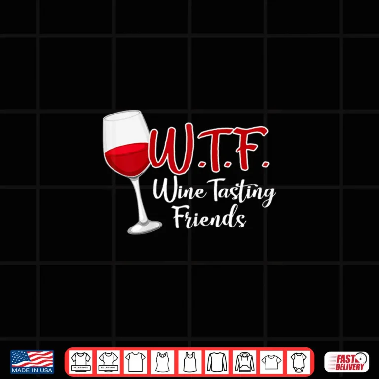 Design Womens WTF Wine Tasting Friends Shirt Drinking Gift Shirt Shirt