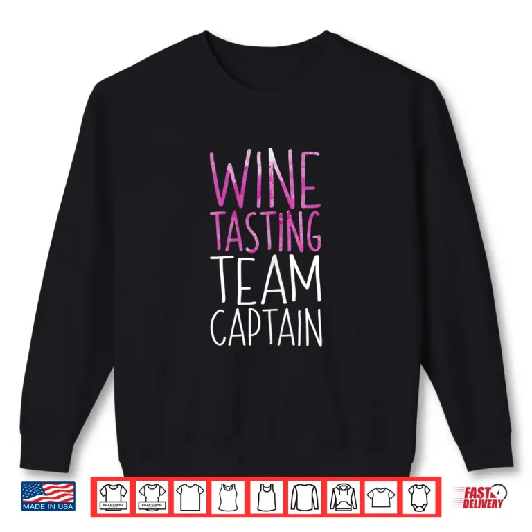 Sweatshirt Womens Wine Tasting Team Captain Shirt Funny Drinking Gift Shirt