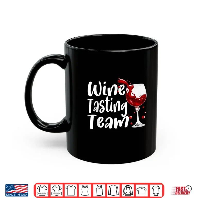 Mug Funny Wine Drinkers Wine Tasting Team Drinking Shirt