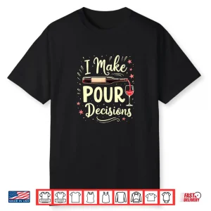 I Make Pour Decision Wine Drinking Professional Shirt