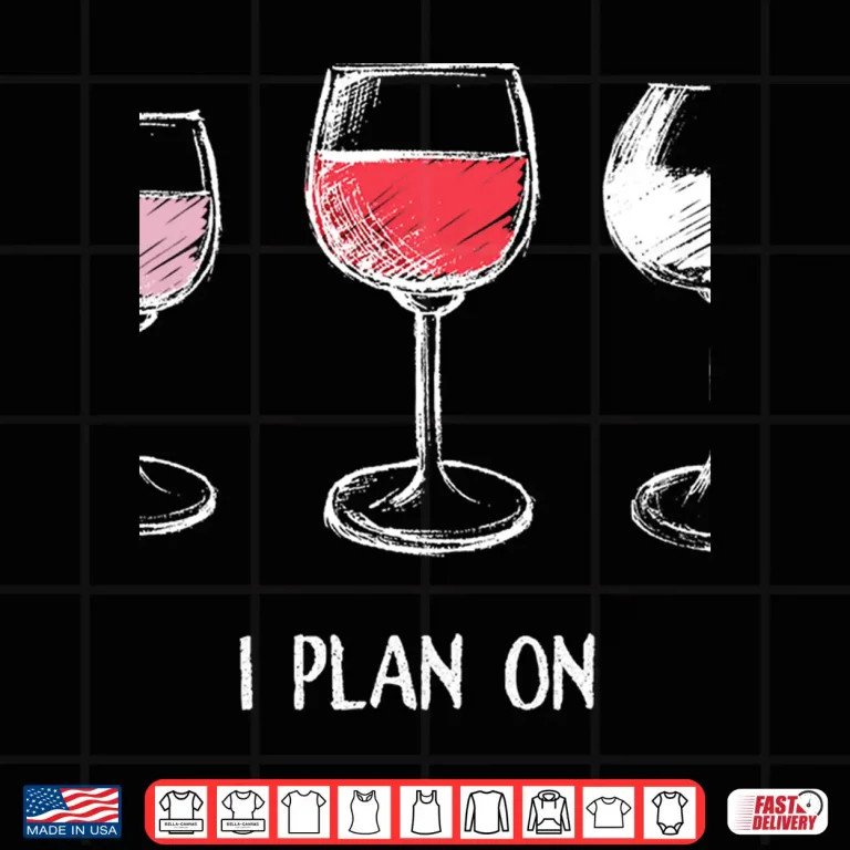 Design I Do Have A Retirement Plan I Plan On Wine Tasting Shirt