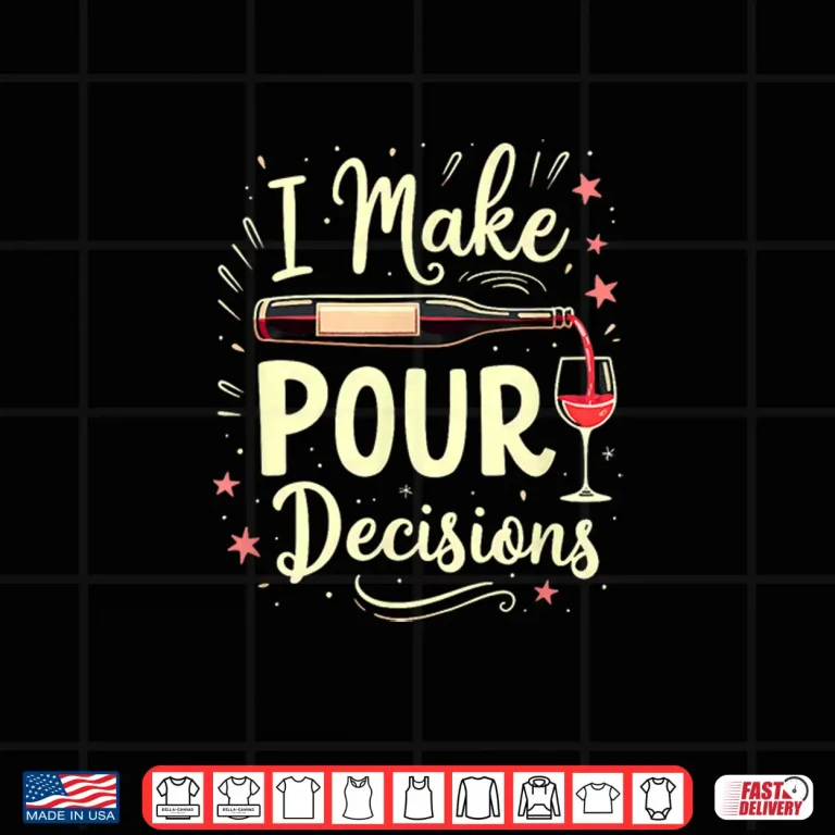 Design I Make Pour Decision Wine Drinking Professional Shirt