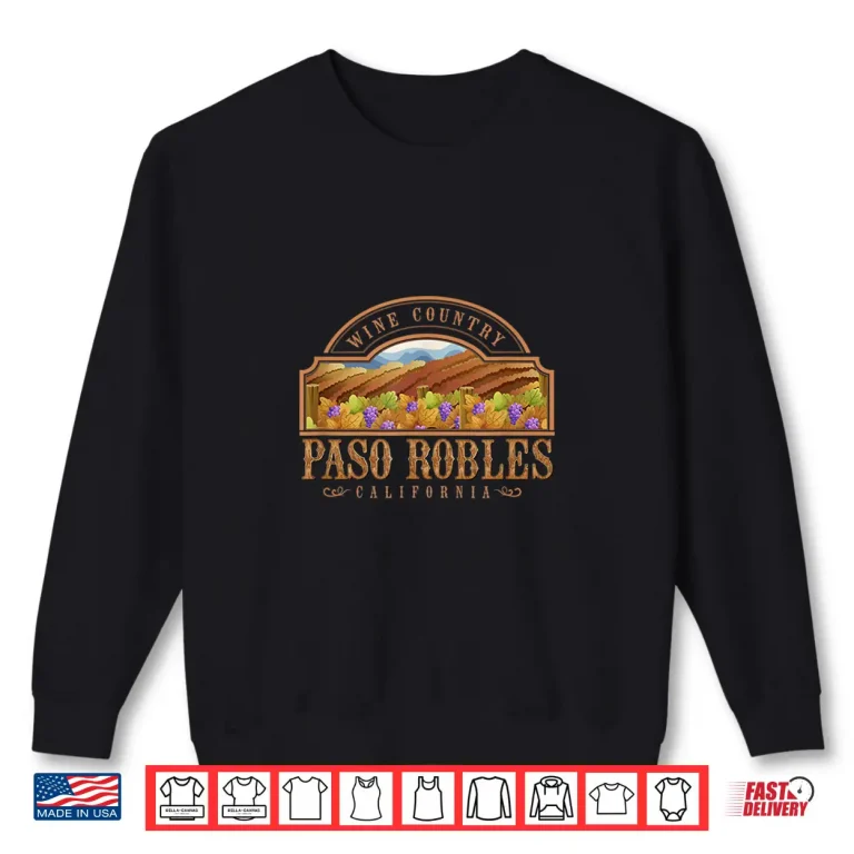 Sweatshirt Paso Robles California Wine Country Winery Professional Shirt