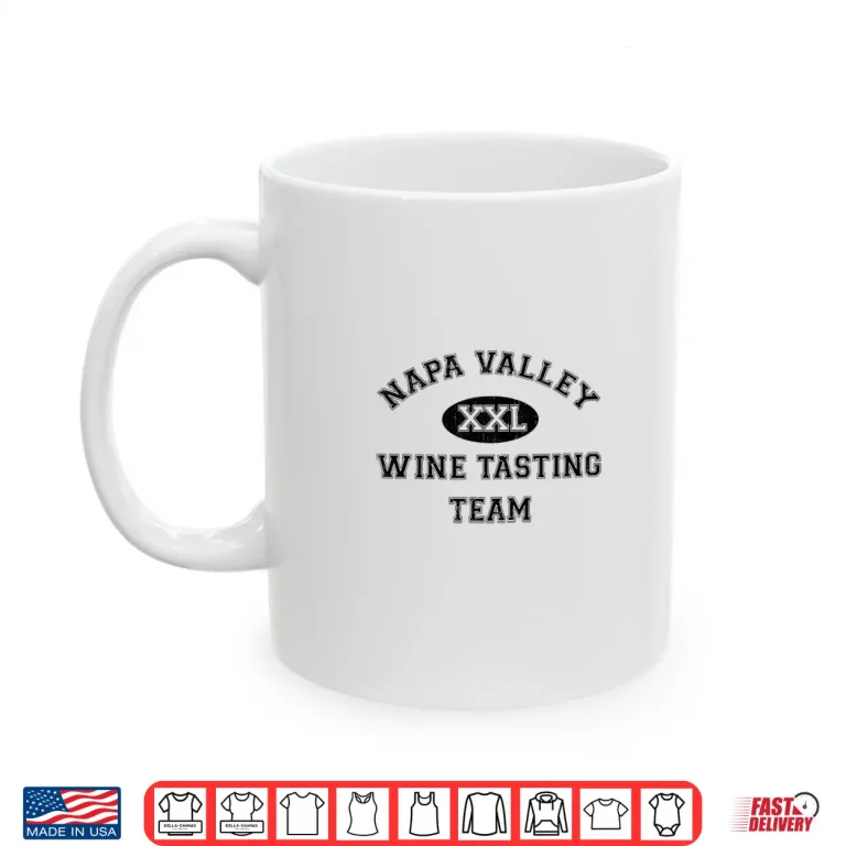 Mug Napa Valley Wine Drinking Team Tasting Professional Shirt