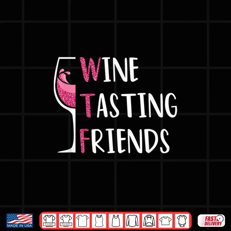 Design Red Wine Friends Drinking Glasses WTF Wine Tasting Shirt