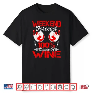 Weekend Forecast Wine Tasting Drinking Wine Taster Shirt