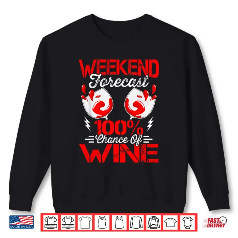 Sweatshirt Weekend Forecast Wine Tasting Drinking Wine Taster Shirt