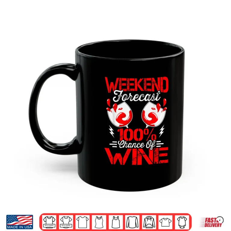 Mug Weekend Forecast Wine Tasting Drinking Wine Taster Shirt