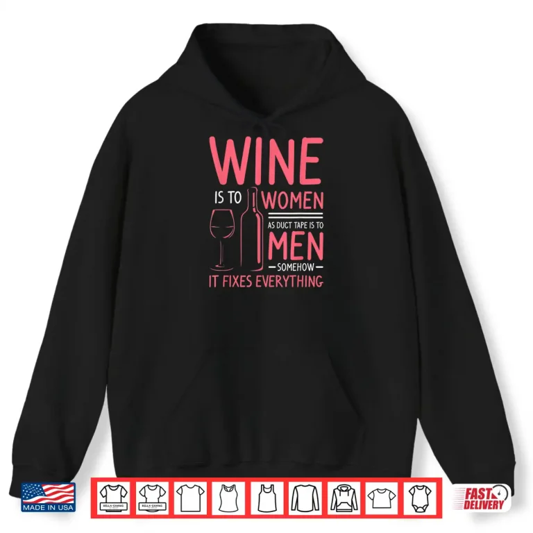 Hoodie Wine Is To Women As Duct Tape Is To Men Statement Shirt