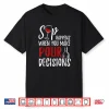 Wine Lover Sip Happens Pour Decision Professional Shirt