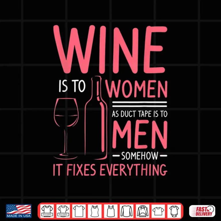 Design Wine Is To Women As Duct Tape Is To Men Statement Shirt