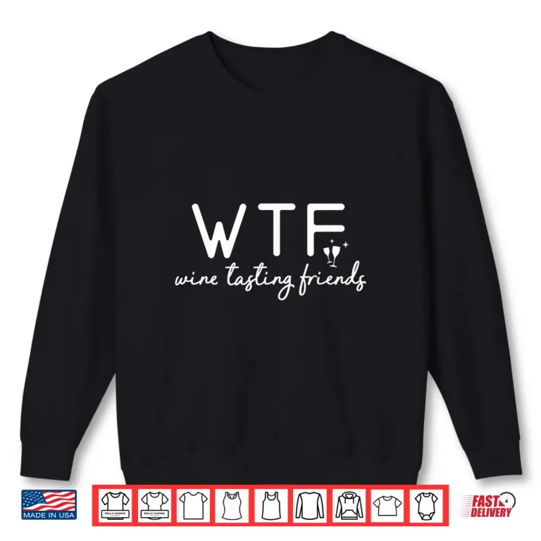 Sweatshirt Wine Tasting Friends WTF Professional Minimalist Shirt