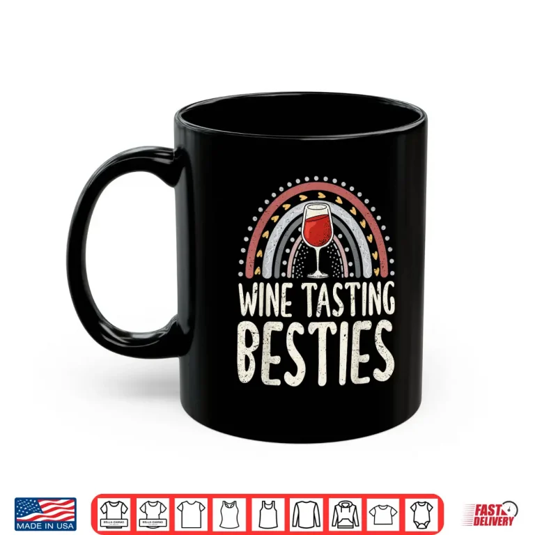 Mug Wine Tasting Besties BFF Best Friends Bestie Shirt