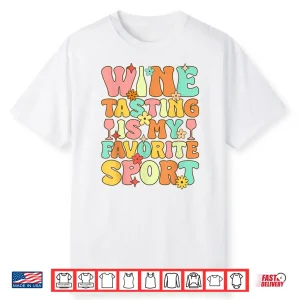 Wine Tasting Is My Favorite Sport Groovy Drinking Shirt