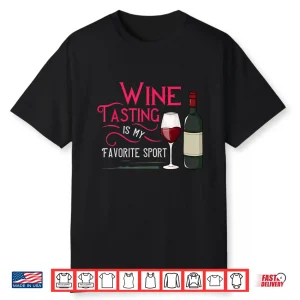 Wine Tasting Is My Favorite Sport Professional Statement Shirt