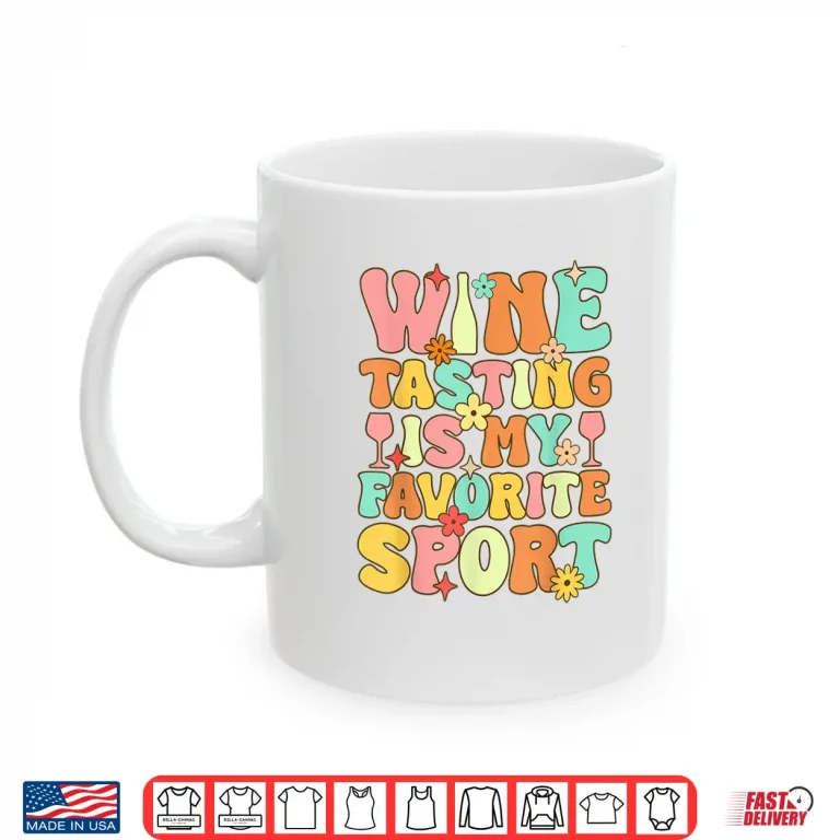 Mug Wine Tasting Is My Favorite Sport Groovy Drinking Shirt