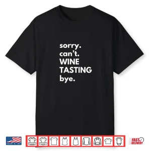 Wine Tasting Sorry Cant Wine Tasting Girls Trip Shirt