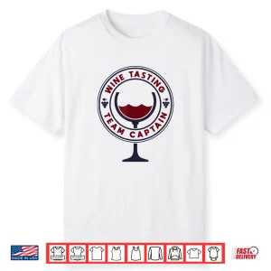 Wine Tasting Team Captain Funny Wine Quote Shirt