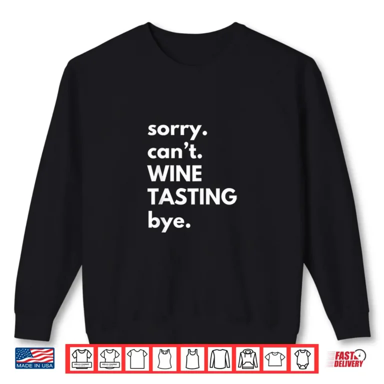 Sweatshirt Wine Tasting Sorry Cant Wine Tasting Girls Trip Shirt