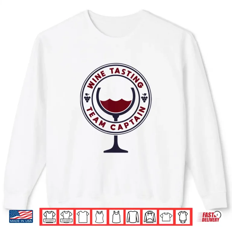 Sweatshirt Wine Tasting Team Captain Funny Wine Quote Shirt