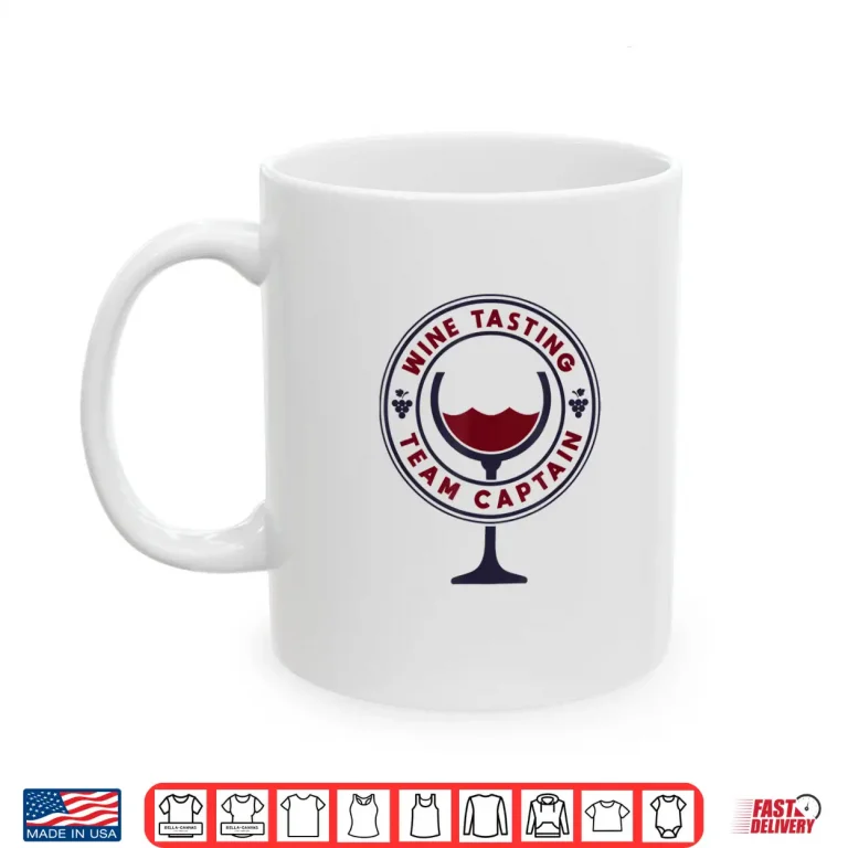 Mug Wine Tasting Team Captain Funny Wine Quote Shirt
