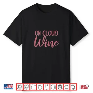 Womens On Cloud Wine Funny Bachelorette Party Shirt
