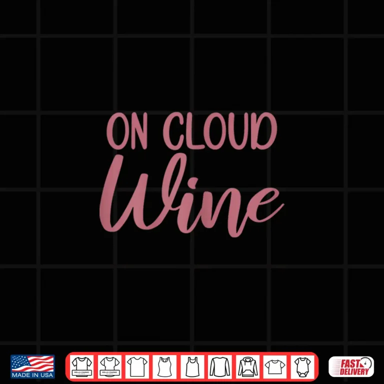 Design Womens On Cloud Wine Funny Bachelorette Party Shirt