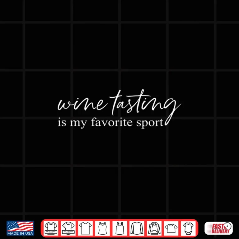 Womens Wine Tasting Is My Favorite Sport Shirt 4 Design Womens Wine Tasting Is My Favorite Sport Shirt