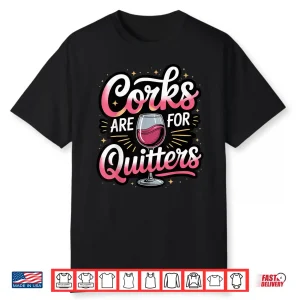 Corks Are For Quitters Professional Minimalist Modern Shirt