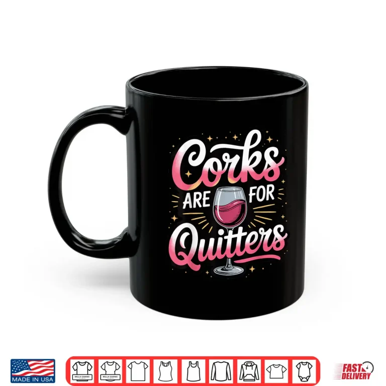 Mug Corks Are For Quitters Professional Minimalist Modern Shirt