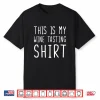 Funny Wine Tasting This Is My Wine Tasting Shirt