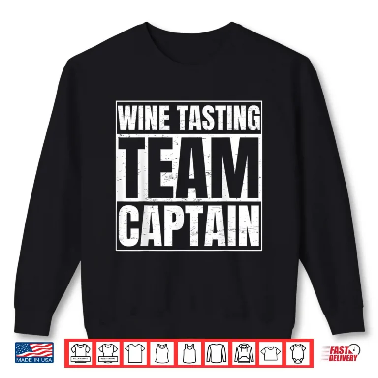 Sweatshirt Funny Wine Tasting Team Captain Sarcastic Drinking Shirt