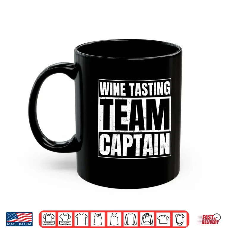 Mug Funny Wine Tasting Team Captain Sarcastic Drinking Shirt