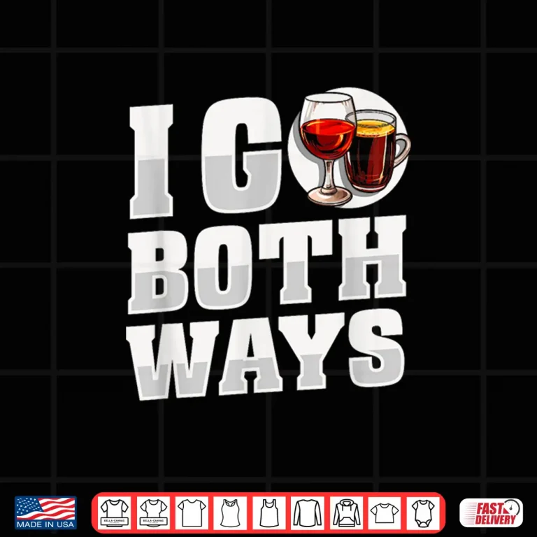 Design Funny Wine Alcohol Drinks Vino Tasting I Go Both Ways Shirt