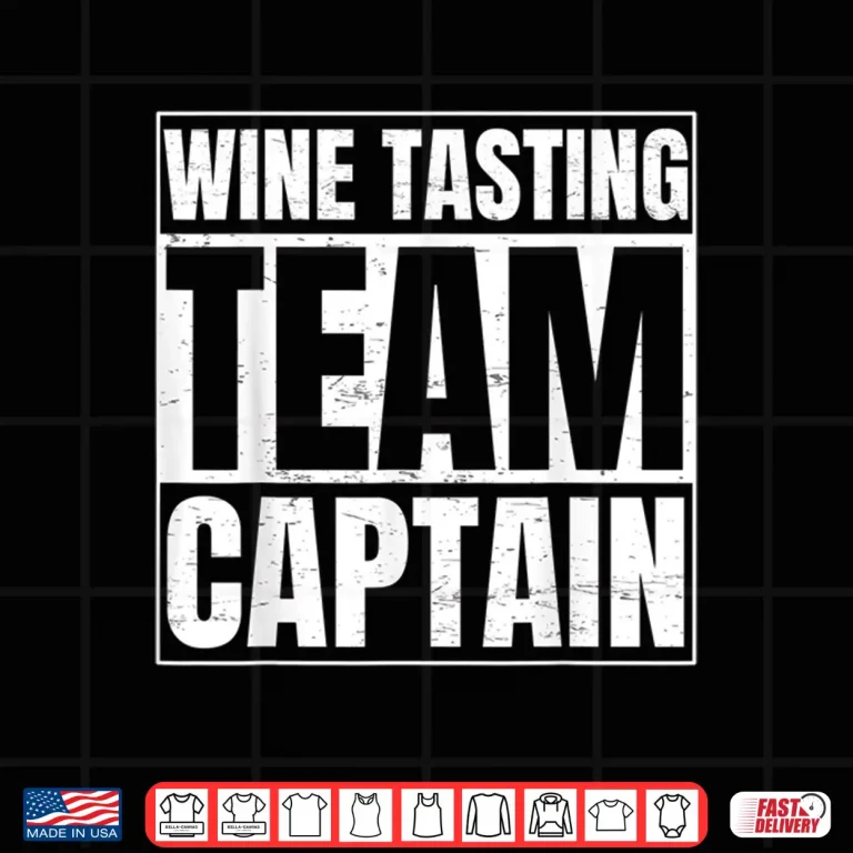 Design Funny Wine Tasting Team Captain Sarcastic Drinking Shirt