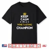 Keep Calm Im A Wine Tasting Champion Funny Sport Shirt