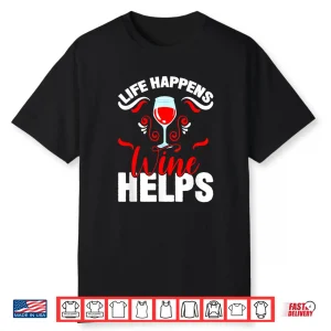 Life Happens Wine Helps I Wine Professional Statement Shirt