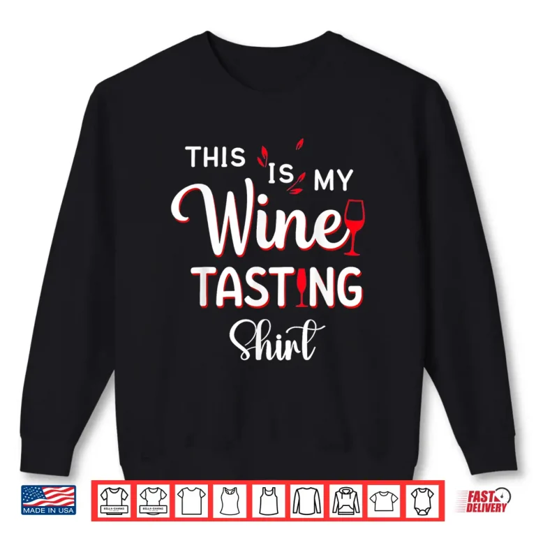 Sweatshirt This Is My Wine Tasting Funny Drinking Statement Shirt