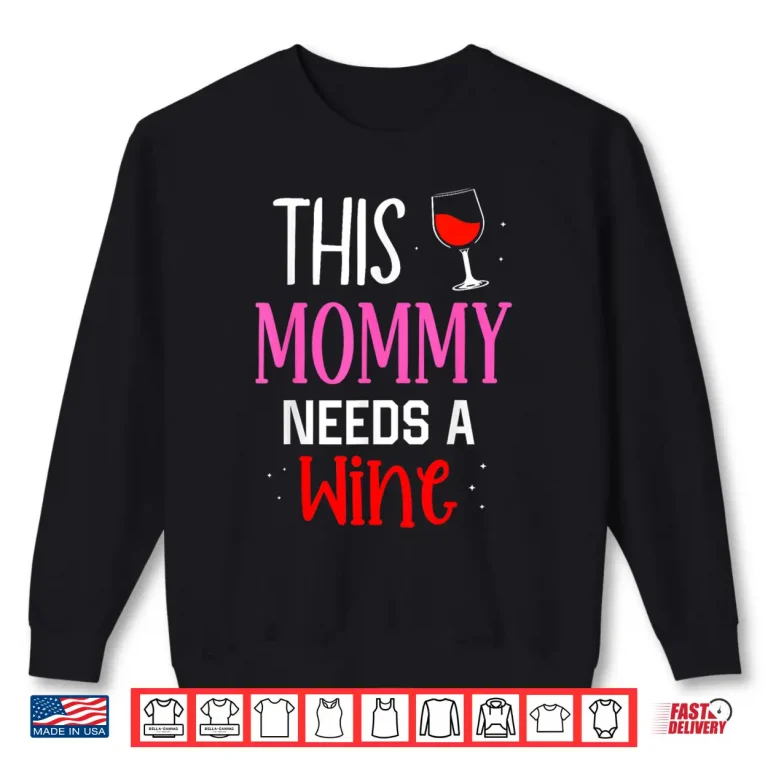 Sweatshirt This Mommy Needs Wine Drinker Wines Drinking Shirt
